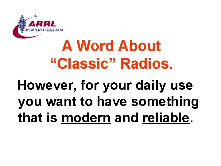 A Word About “Classic” Radios. However, for your daily use you want to have