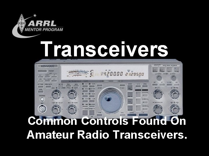 Transceivers Common Controls Found On Amateur Radio Transceivers. 