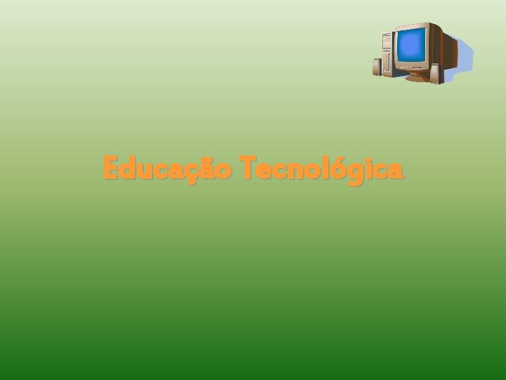 Educação Tecnológica 