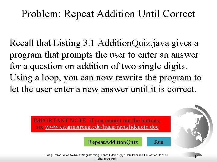 Problem: Repeat Addition Until Correct Recall that Listing 3. 1 Addition. Quiz. java gives