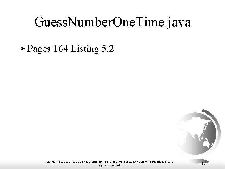 Guess. Number. One. Time. java F Pages 164 Listing 5. 2 Liang, Introduction to