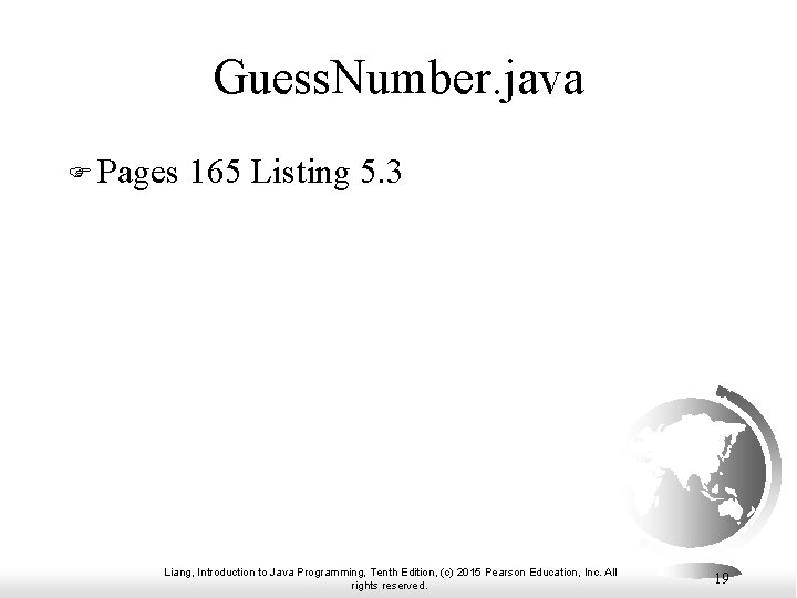 Guess. Number. java F Pages 165 Listing 5. 3 Liang, Introduction to Java Programming,