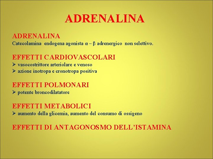 ADRENALINA Catecolamina endogena agonista α – β adrenergico non selettivo. EFFETTI CARDIOVASCOLARI Ø vasocostrittore