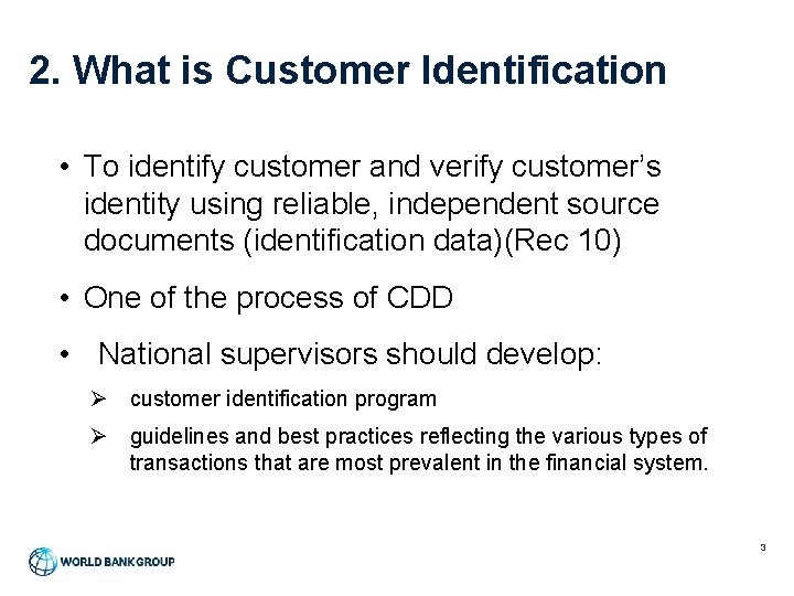 2. What is Customer Identification • To identify customer and verify customer’s identity using