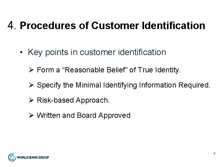 4. Procedures of Customer Identification • Key points in customer identification Ø Form a