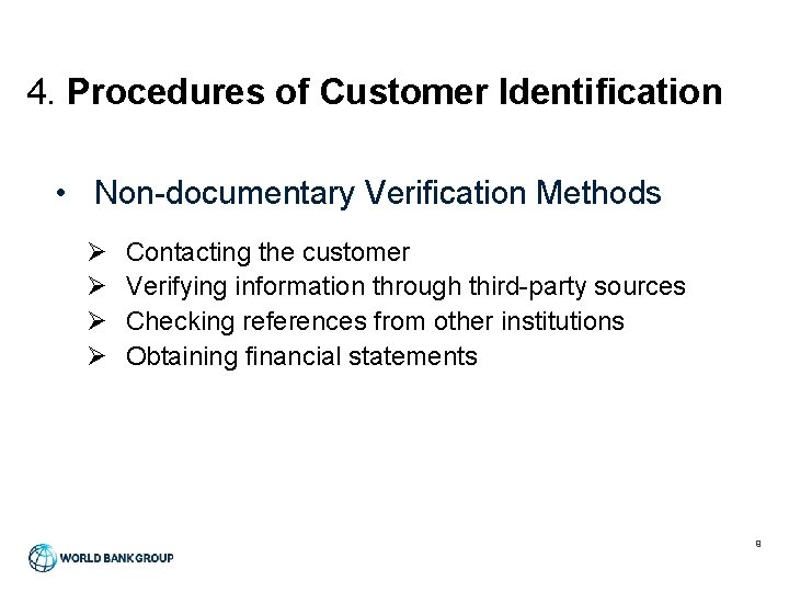 4. Procedures of Customer Identification • Non-documentary Verification Methods Ø Ø Contacting the customer