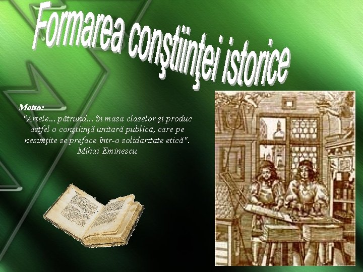 Motto: "Artele. . . pătrund. . . în masa claselor şi produc astfel o