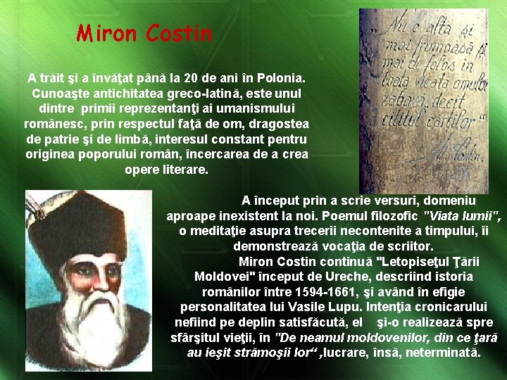 Miron Costin A trăit şi a învăţat până la 20 de ani în Polonia.