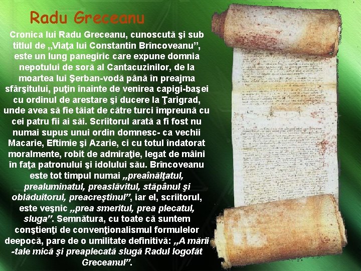 Radu Greceanu Cronica lui Radu Greceanu, cunoscută şi sub titlul de „Viaţa lui Constantin