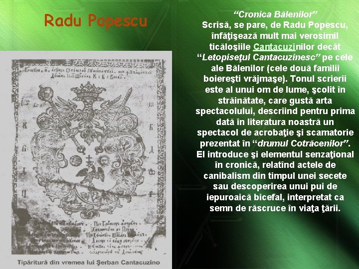 Radu Popescu “Cronica Bălenilor” Scrisă, se pare, de Radu Popescu, înfăţişează mult mai verosimil