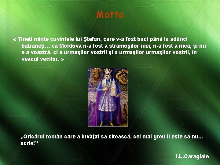 Motto « Ţineti minte cuvintele lui Ştefan, care v-a fost baci până la adânci
