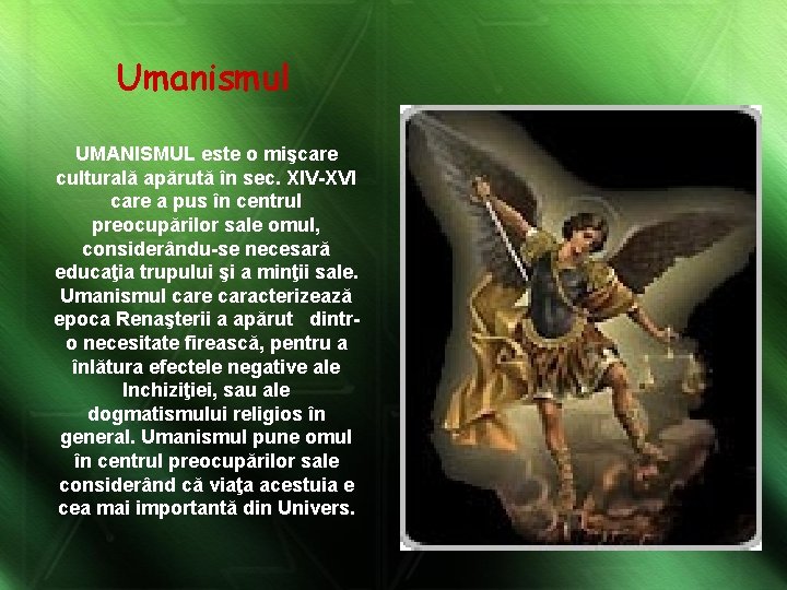 Umanismul UMANISMUL este o mişcare culturală apărută în sec. XIV-XVI care a pus în
