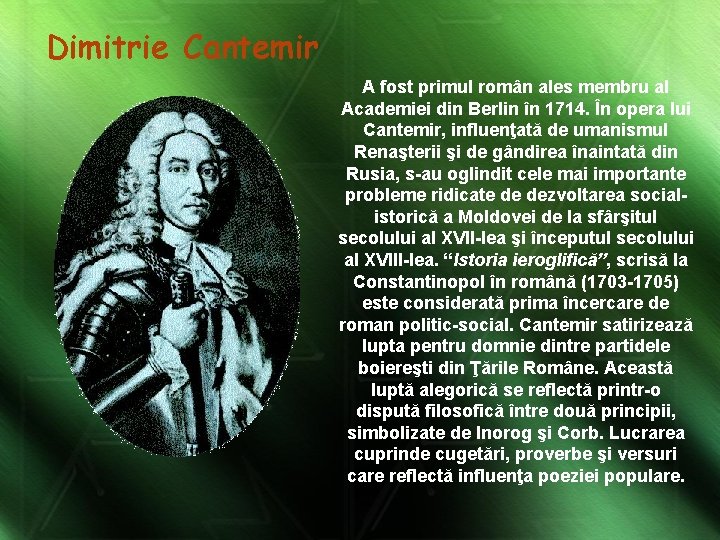 Dimitrie Cantemir A fost primul român ales membru al Academiei din Berlin în 1714.