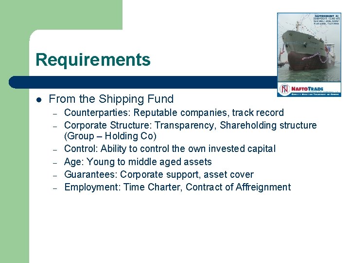 Requirements l From the Shipping Fund – – – Counterparties: Reputable companies, track record