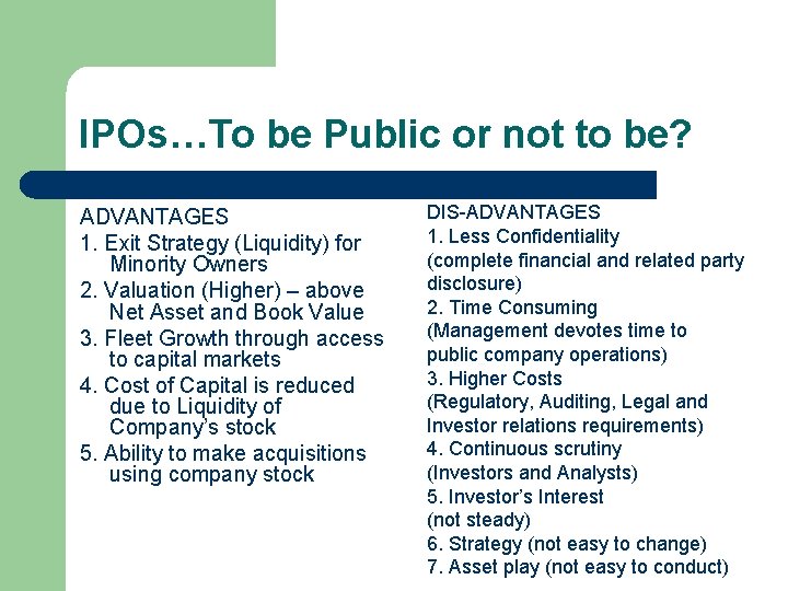 IPOs…To be Public or not to be? ADVANTAGES 1. Exit Strategy (Liquidity) for Minority