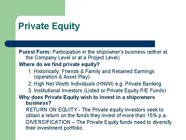 Private Equity Purest Form: Participation in the shipowner’s business (either at the Company Level