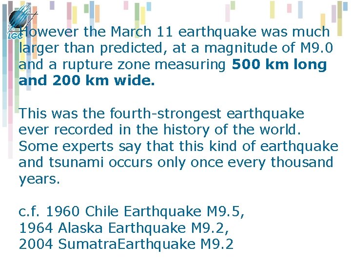 However the March 11 earthquake was much larger than predicted, at a magnitude of However the March 11 earthquake was much larger than predicted, at a magnitude of