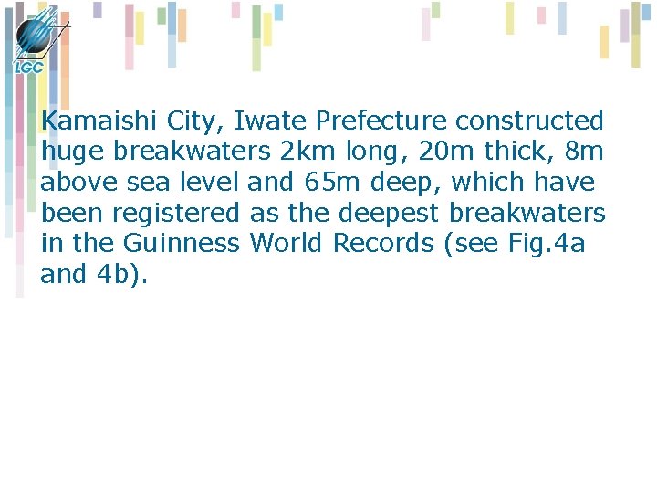 Kamaishi City, Iwate Prefecture constructed huge breakwaters 2 km long, 20 m thick, 8 Kamaishi City, Iwate Prefecture constructed huge breakwaters 2 km long, 20 m thick, 8