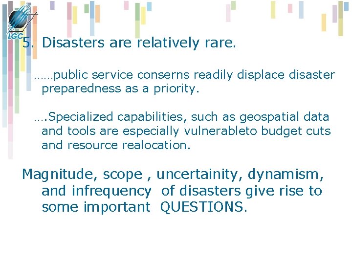 5. Disasters are relatively rare. ……public service conserns readily displace disaster preparedness as a 5. Disasters are relatively rare. ……public service conserns readily displace disaster preparedness as a