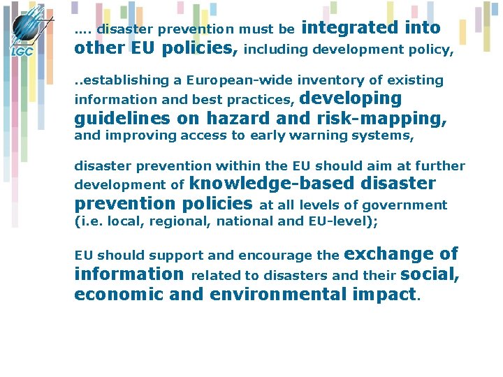 …. disaster prevention must be integrated into other EU policies, including development policy, . …. disaster prevention must be integrated into other EU policies, including development policy, .