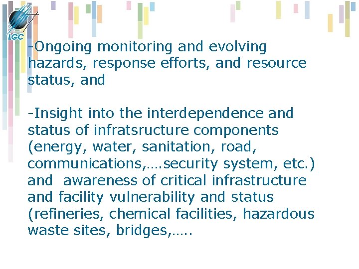 -Ongoing monitoring and evolving hazards, response efforts, and resource status, and -Insight into the -Ongoing monitoring and evolving hazards, response efforts, and resource status, and -Insight into the