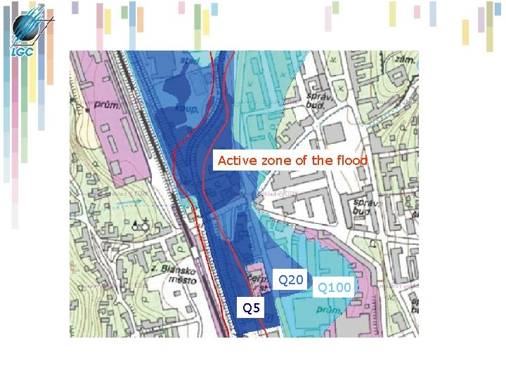 Active zone of the flood Q 20 Q 5 Q 100 Active zone of the flood Q 20 Q 5 Q 100