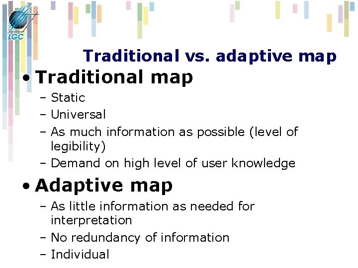 Traditional vs. adaptive map • Traditional map – Static – Universal – As much Traditional vs. adaptive map • Traditional map – Static – Universal – As much