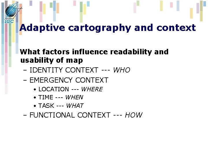 Adaptive cartography and context What factors influence readability and usability of map – IDENTITY Adaptive cartography and context What factors influence readability and usability of map – IDENTITY