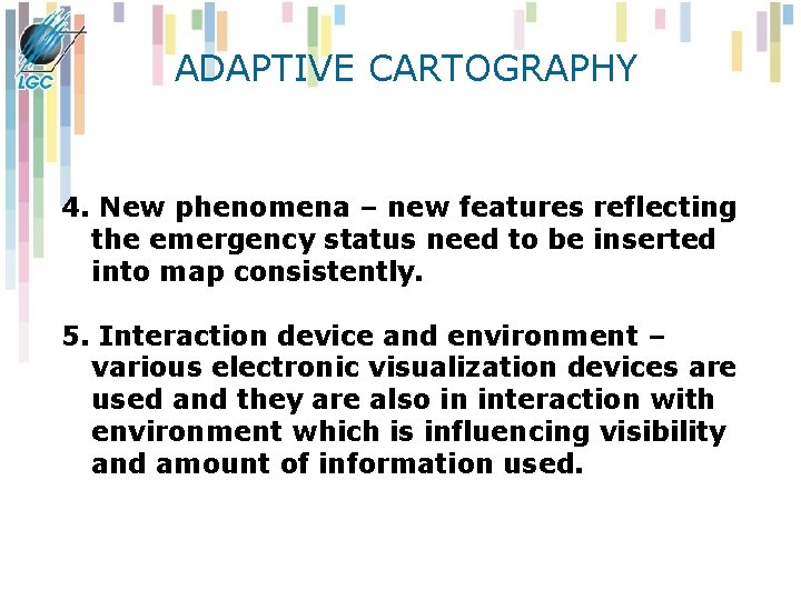 ADAPTIVE CARTOGRAPHY 4. New phenomena – new features reflecting the emergency status need to ADAPTIVE CARTOGRAPHY 4. New phenomena – new features reflecting the emergency status need to