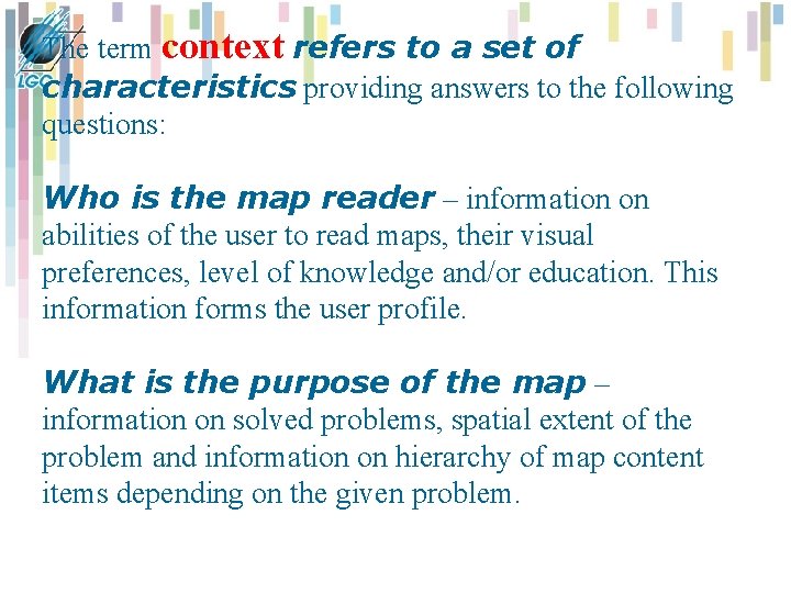 The term context refers to a set of characteristics providing answers to the following The term context refers to a set of characteristics providing answers to the following