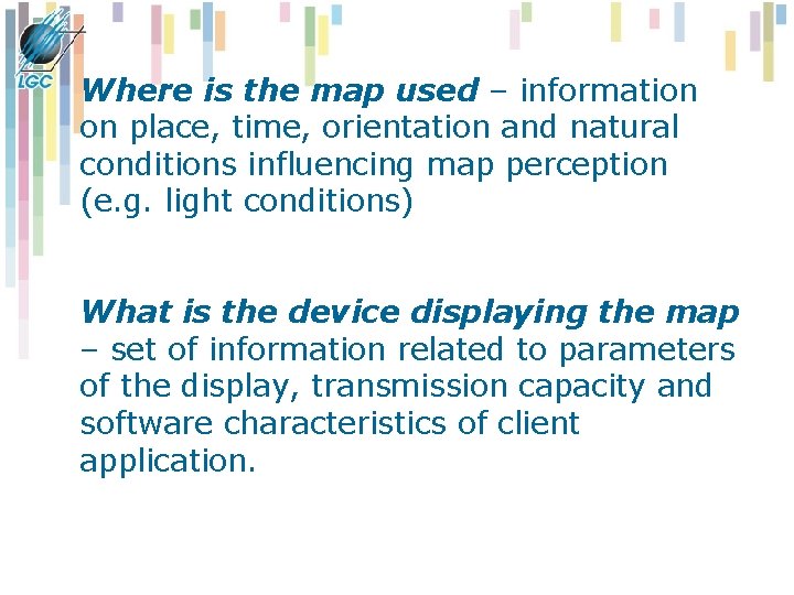 Where is the map used – information on place, time, orientation and natural conditions Where is the map used – information on place, time, orientation and natural conditions