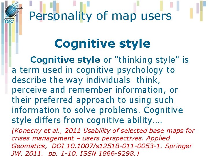 Personality of map users Cognitive style or "thinking style" is a term used in Personality of map users Cognitive style or "thinking style" is a term used in