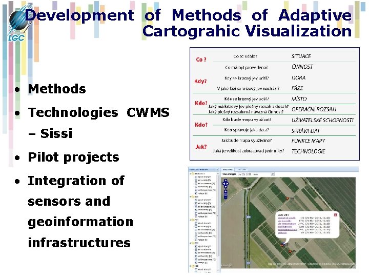 Development of Methods of Adaptive Cartograhic Visualization • Methods • Technologies CWMS – Sissi Development of Methods of Adaptive Cartograhic Visualization • Methods • Technologies CWMS – Sissi