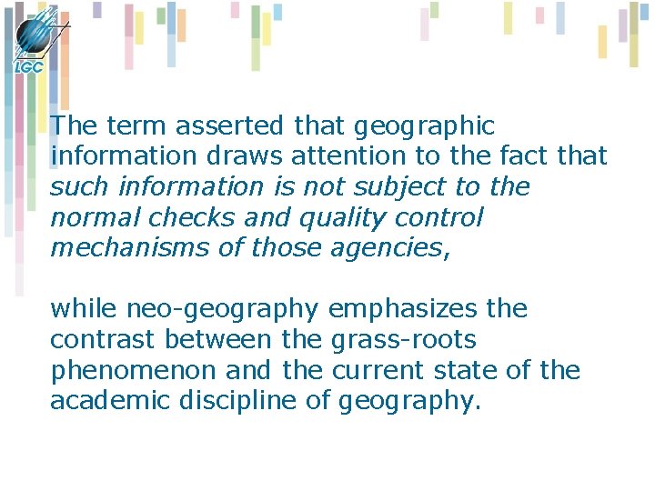 The term asserted that geographic information draws attention to the fact that such information The term asserted that geographic information draws attention to the fact that such information