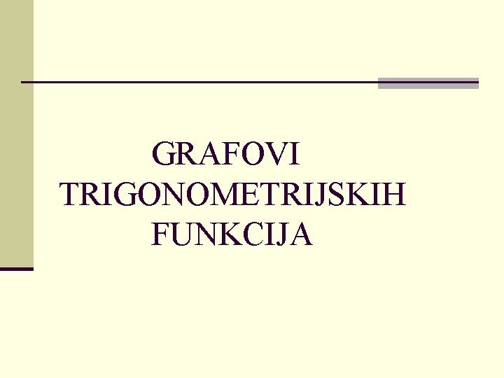 GRAFOVI TRIGONOMETRIJSKIH FUNKCIJA 