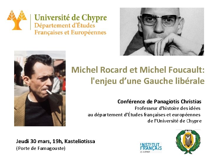 Michel Rocard et Michel Foucault: l'enjeu d’une Gauche libérale Conférence de Panagiotis Christias Professeur