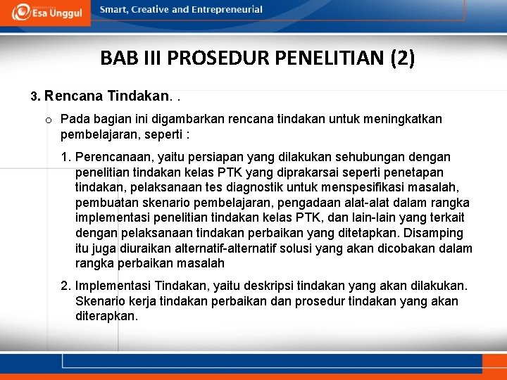 BAB III PROSEDUR PENELITIAN (2) 3. Rencana Tindakan. . o Pada bagian ini digambarkan