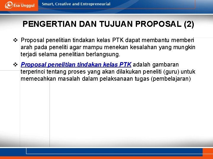 PENGERTIAN DAN TUJUAN PROPOSAL (2) v Proposal penelitian tindakan kelas PTK dapat membantu memberi