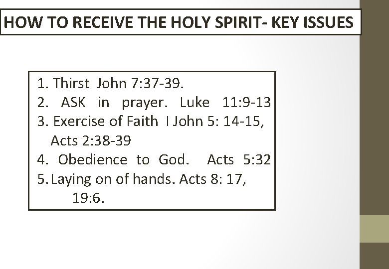 HOW TO RECEIVE THE HOLY SPIRIT- KEY ISSUES 1. Thirst John 7: 37 -39.