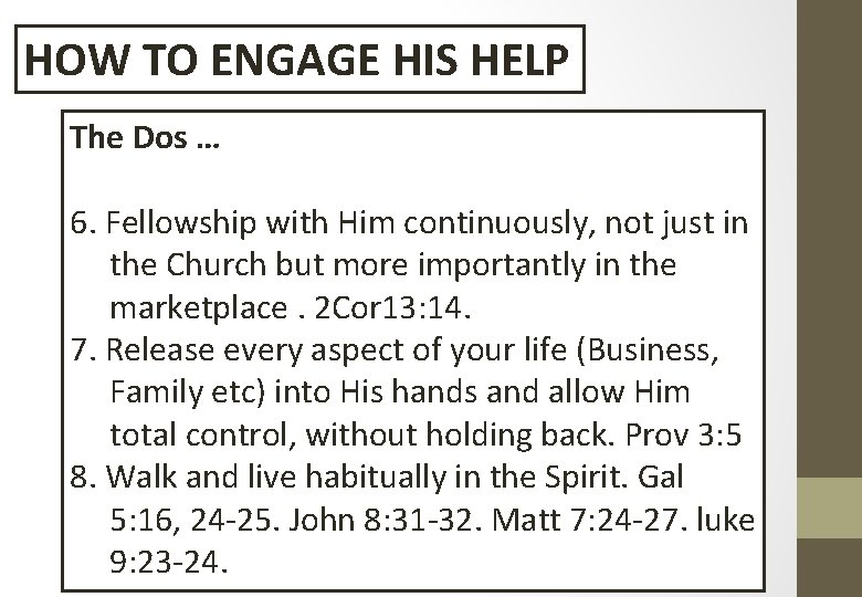 HOW TO ENGAGE HIS HELP The Dos … 6. Fellowship with Him continuously, not