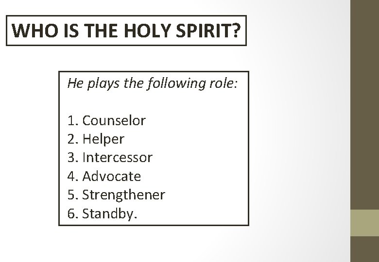 WHO IS THE HOLY SPIRIT? He plays the following role: 1. Counselor 2. Helper