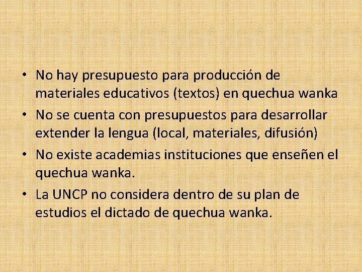  • No hay presupuesto para producción de materiales educativos (textos) en quechua wanka