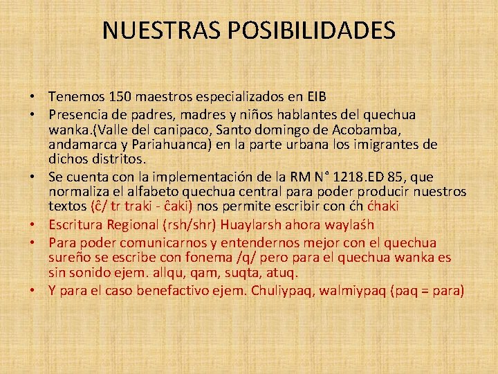 NUESTRAS POSIBILIDADES • Tenemos 150 maestros especializados en EIB • Presencia de padres, madres