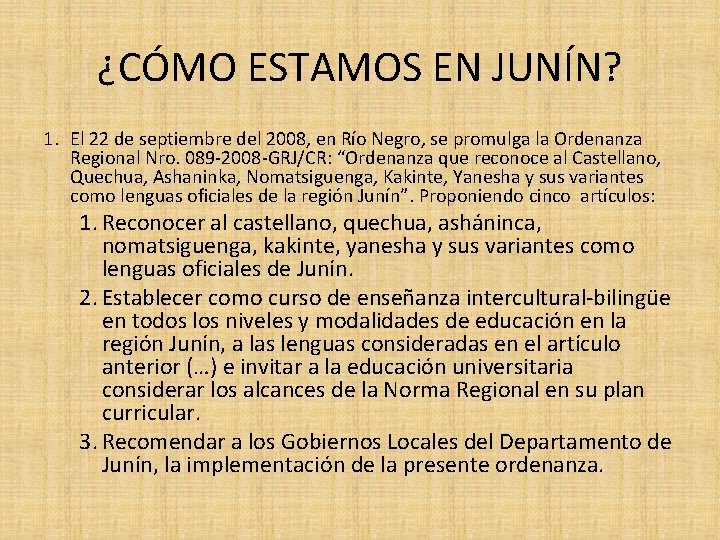 ¿CÓMO ESTAMOS EN JUNÍN? 1. El 22 de septiembre del 2008, en Río Negro,