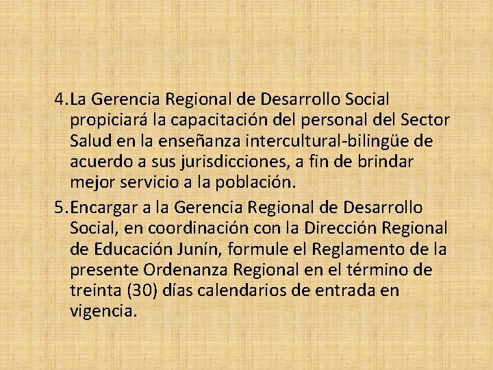 4. La Gerencia Regional de Desarrollo Social propiciará la capacitación del personal del Sector