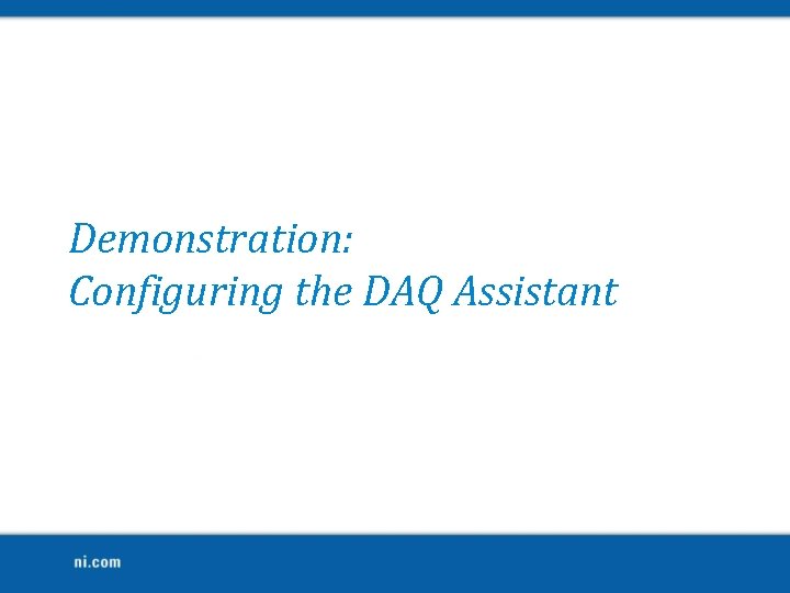 Demonstration: Configuring the DAQ Assistant 