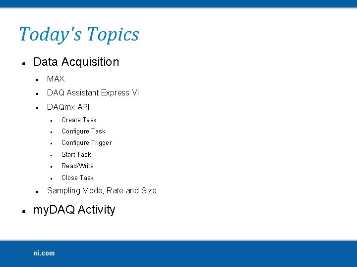 Today's Topics Data Acquisition MAX DAQ Assistant Express VI DAQmx API Create Task Configure