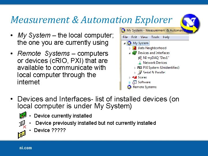 Measurement & Automation Explorer • My System – the local computer; the one you