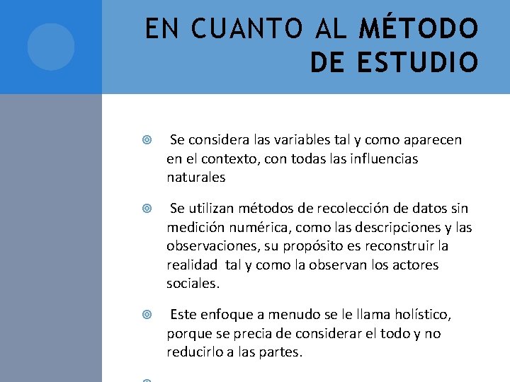 EN CUANTO AL MÉTODO DE ESTUDIO Se considera las variables tal y como aparecen