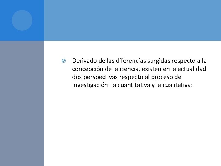  Derivado de las diferencias surgidas respecto a la concepción de la ciencia, existen